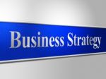 Business Strategy Indicates Trade Commerce And Tactics Stock Photo