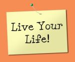 Live Your Life Means Enjoyment Smile And Recommendation Stock Photo
