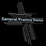 General Practice Doctor Represents Medical Person And Career Stock Photo