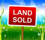 Land Sold Shows Real Estate Agent And Property Stock Photo