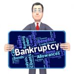 Bankruptcy Word Shows Bad Debt And Arrears Stock Photo