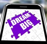 Dream Big Smartphone Means Inspiration And Imagination Stock Photo