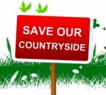 Save Our Countryside Represents Landscape Protection And Picturesque Stock Photo