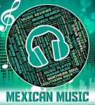 Mexican Music Indicates Sound Tracks And Audio Stock Photo