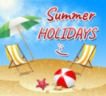 Summer Holidays Represents Holiday Getaway And Break Stock Photo