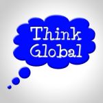 Think Global Means Contemplation Earth And Consider Stock Photo