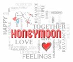 Honeymoon Words Shows Romantic Holiday Or Vacation Stock Photo