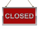 Closed Sign Represents Shut Down And Advertisement Stock Photo