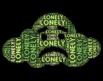 Lonely Word Represents Wordclouds Abandoned And Text Stock Photo