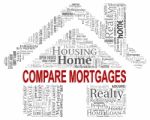 Compare Mortgages Shows Home Loan And Buy Stock Photo