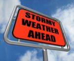 Stormy Weather Ahead Sign Shows Storm Warning Or Danger Stock Photo