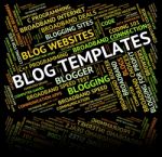 Blog Templates Indicating Weblog Internet And Word Stock Photo