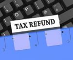 Tax Refund Means Taxes Returned 3d Rendering Stock Photo