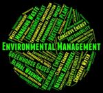 Environmental Management Represents Earth Day And Administration Stock Photo