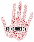 Stop Being Greedy Means Warning Sign And Control Stock Photo