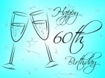 Happy Sixtieth Birthday Shows Congratulation Fun And Greetings Stock Photo