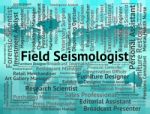 Field Seismologist Shows Jobs Career And Hiring Stock Photo