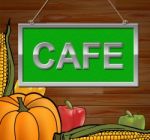 Cafe Sign Indicates Cafes Cafeterias And Message Stock Photo