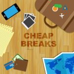 Cheap Breaks Indicates Short Vacation And Offers Stock Photo