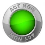 Act Now Button Shows At The Moment And Acting Stock Photo