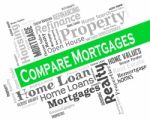 Compare Mortgages Shows Home Loan And Borrowing Stock Photo