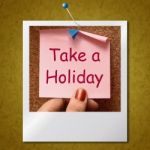 Take A Holiday Photo Means Time For Vacation Stock Photo