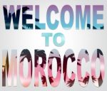 Welcome To Morocco Indicates Moroccan Vacations Or Holiday Stock Photo