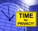 Time For Privacy Represents At Present And Confidentiality Stock Photo