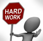 Hard Work Red Stop Sign Shows Stopping Difficult Working Labour Stock Photo