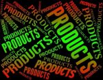 Products Word Represents Selling Goods And Export Stock Photo