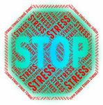 Stop Stress Indicates Warning Sign And Caution Stock Photo