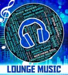 Lounge Music Means Sound Tracks And Audio Stock Photo