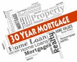 Thirty Year Mortgage Represents Real Estate And Borrowing Stock Photo