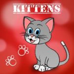 Kittens Word Indicates Domestic Cat And Cats Stock Photo