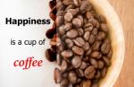 Happiness Is A Cup Of Coffee Quote On Roast Coffee Bean Backgrou Stock Photo