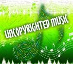 Uncopyrighted Music Indicates Intellectual Property Rights And A Stock Photo