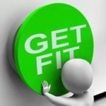 Get Fit Button Shows Physical And Aerobic Activity Stock Photo