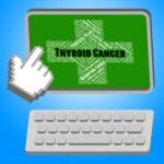 Thyroid Cancer Means Cancerous Growth And Ailments Stock Photo