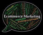 Ecommerce Marketing Indicating Online Business And Word Stock Photo