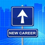 New Career Sign Shows Line Of Work And Advertisement Stock Photo