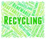 Recycling Word Represents Earth Friendly And Recyclable Stock Photo