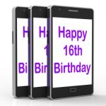 Happy 16th Birthday On Phone Means Sixteenth Stock Photo