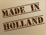 Made In Holland Means The Netherlands And Commercial Stock Photo