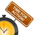 Time For Action Means Do It And Motivation Stock Photo