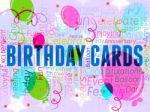 Birthday Cards Indicates Best Wishes And Celebrating Stock Photo