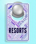 Resorts Sign Represents Message Hotels And Placard Stock Photo