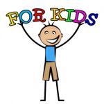 For Kids Indicates Toddlers Children And Child Stock Photo