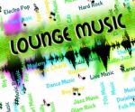 Lounge Music Represents Sound Track And Harmonies Stock Photo