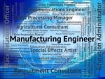 Manufacturing Engineer Indicates Engineers Mechanics And Career Stock Photo