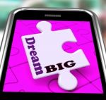 Dream Big Smartphone Shows Optimistic Goals And Ambitions Stock Photo